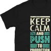 "Keep Calm and Push to Production" Unisex T-Shirt – Soft, Durable, and Built for Dev Life