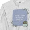 Sorry, I Can’t – Plant Mom Cozy Crewneck Sweatshirt