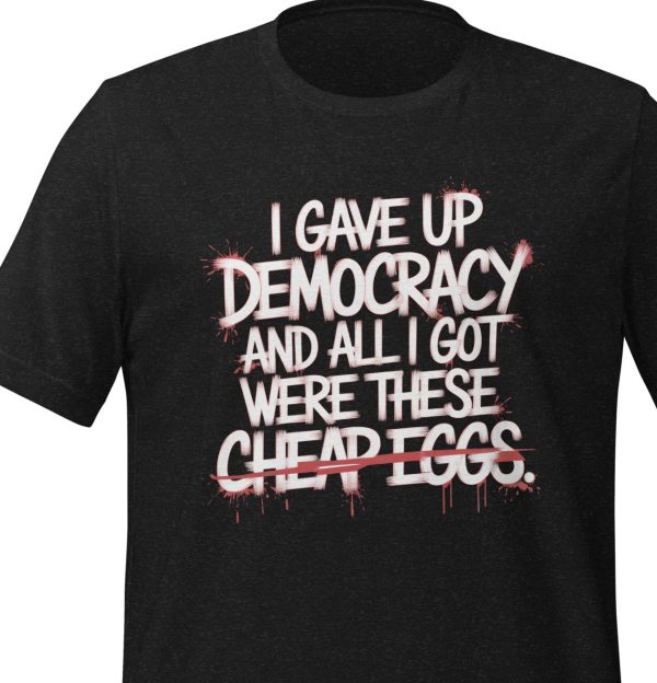 Democracy: Sold Separately Unisex Tee - Ethically Sourced