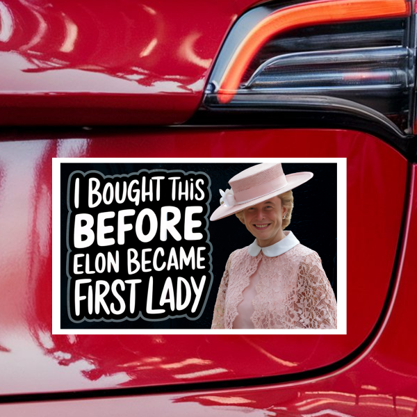'I Bought This Before Elon Became First Lady' Car Magnet - 7.5in x 4.5in - Image 3