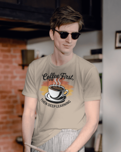 “First Coffee, Then Deep Learning” Unisex Classic Tee – For AI & Coffee Lovers